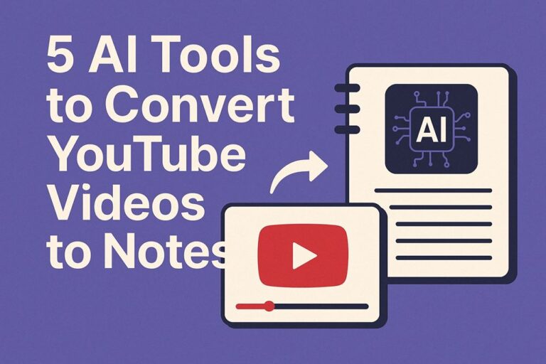 5 AI Tools to Convert Youtube Videos to Notes